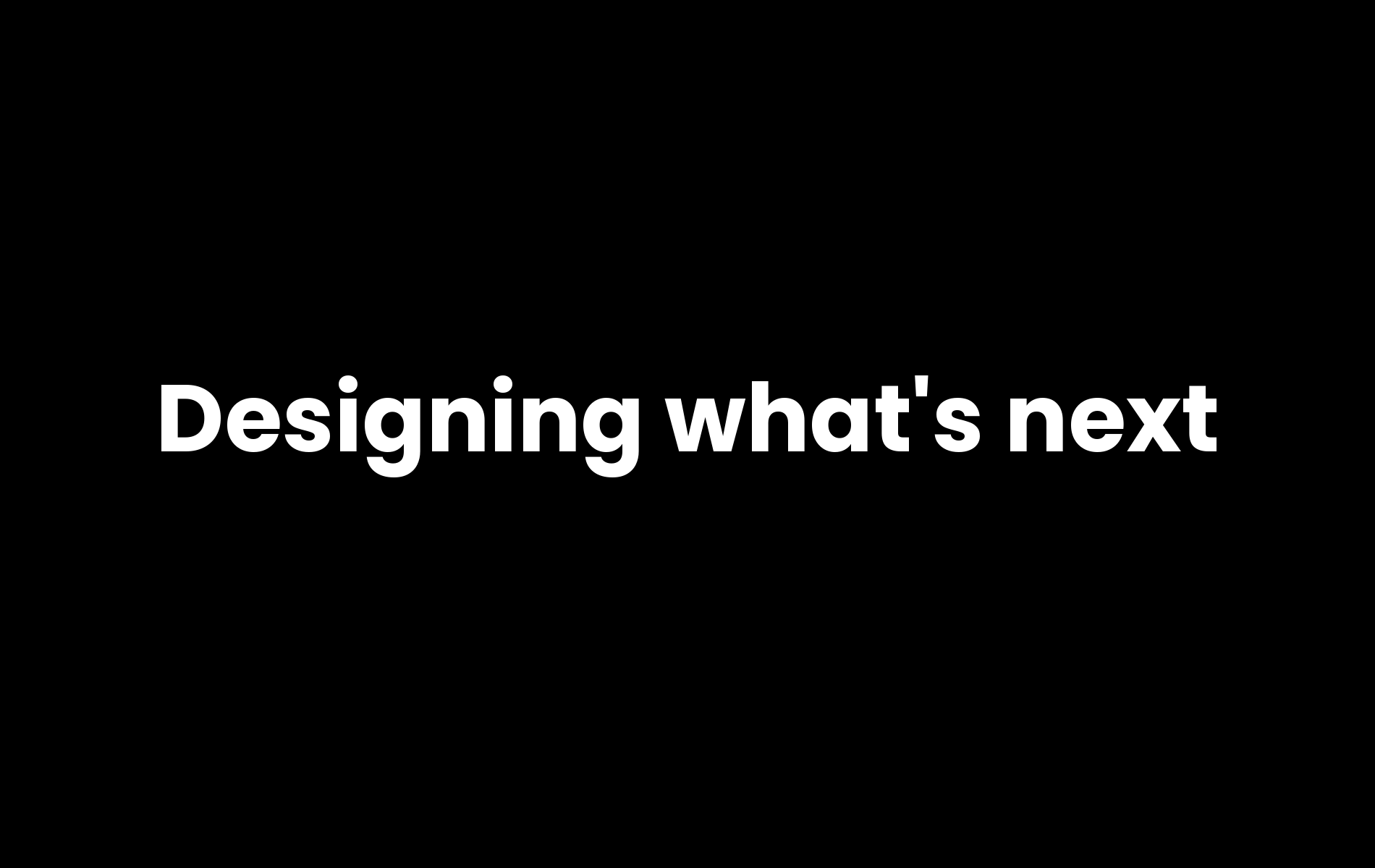 Designing what's next